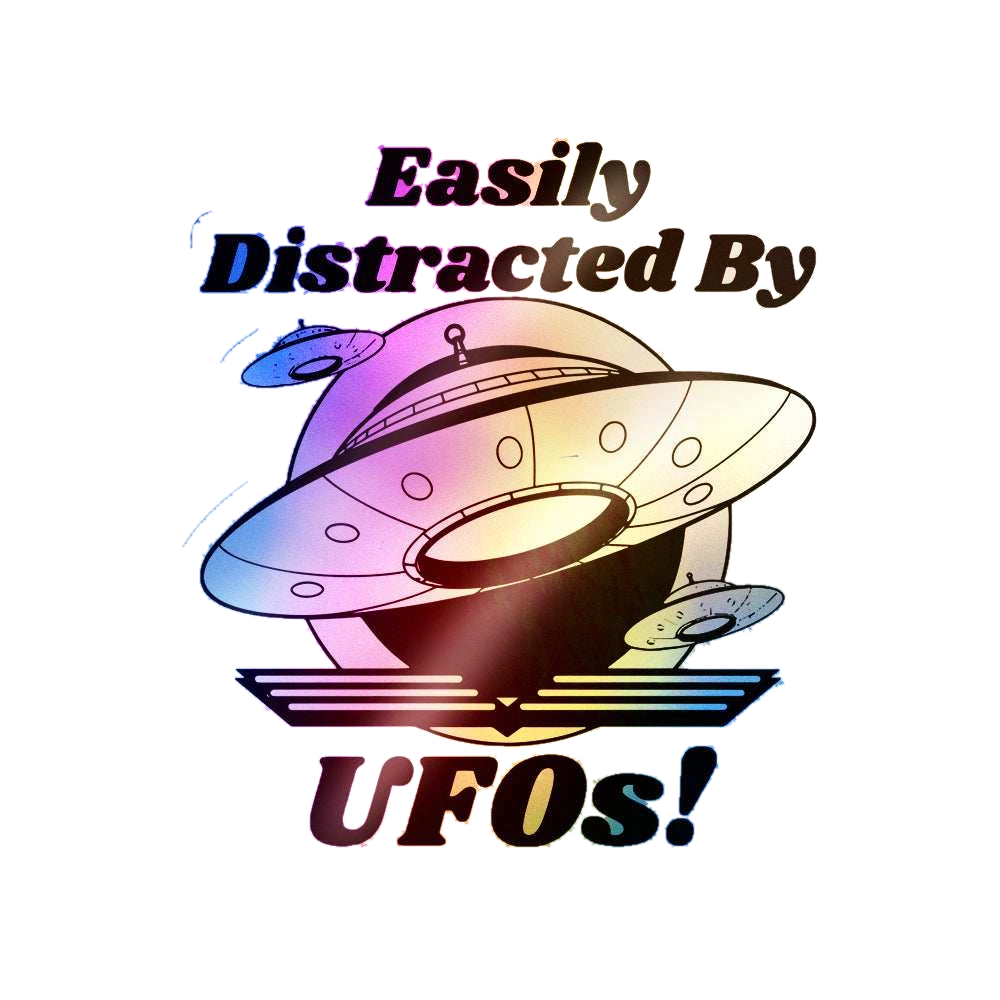 Easily Distracted By ufo's Holographic Stickers
